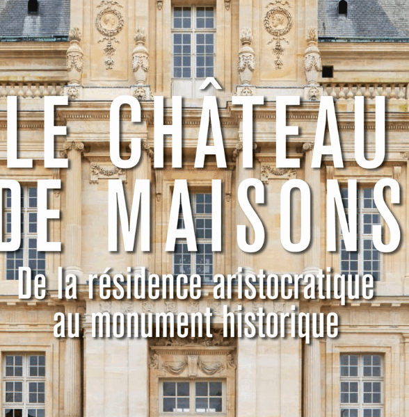 Visite commentée du château de Maisons_Maisons-Laffitte
